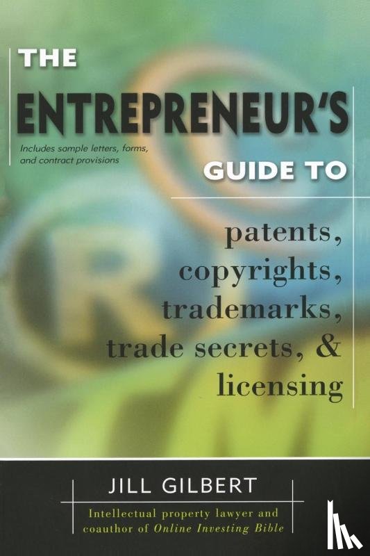 Guide, Gilbert, Gilbert, Jill - Entrepreneur's Guide To Patents, copyrights, trademarks, trade secrets & licensing.