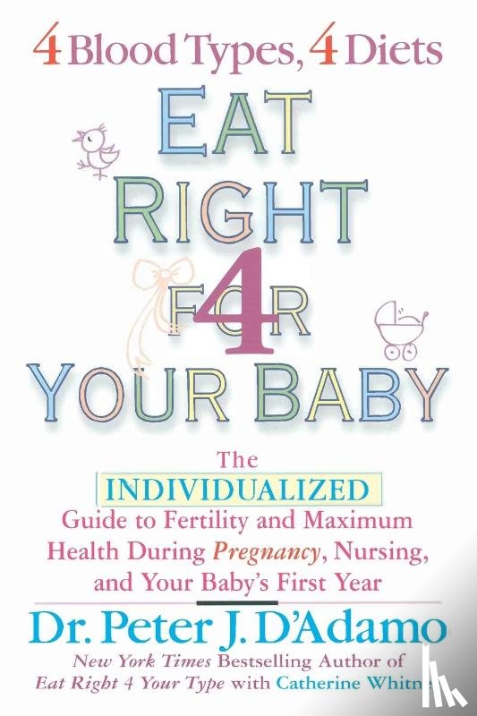 D'Adamo, Dr. Peter J., Whitney, Catherine - Eat Right for Your Baby