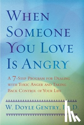 Gentry, W. Doyle - WHEN SOMEONE YOU LOVE IS ANGRY