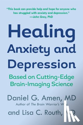 Amen, Daniel G., Routh, Lisa C. - Healing Anxiety and Depression