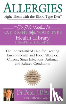 D'Adamo, Dr. Peter J. (Dr. Peter J. D'Adamo) - Allergies: Fight Them with the Blood Type Diet