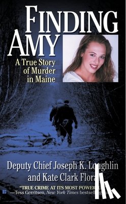 Loughlin, Joseph K. - Finding Amy: A True Story of Murder in Maine