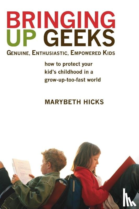 Hicks, Marybeth - Bringing Up Geeks