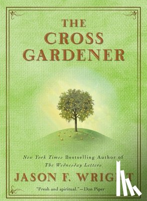 Wright, Jason F. - The Cross Gardener