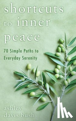 Bush, Ashley Davis - Shortcuts to Inner Peace