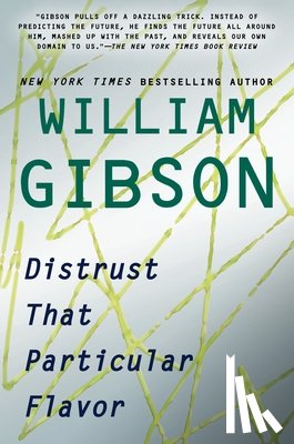 Gibson, William - Distrust That Particular Flavor
