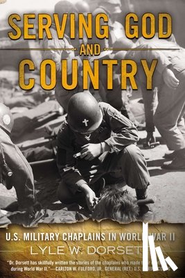 Dorsett, Lyle W. - Serving God and Country
