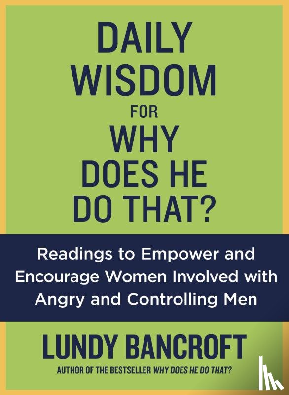 Bancroft, Lundy - Daily Wisdom for Why Does He Do That?