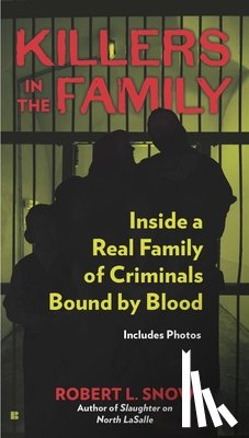 Snow, Robert L. - Killers in the Family: Killers in the Family: Inside a Real Family of Criminals Bound by Blood