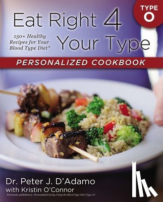 D'Adamo, Dr. Peter J., O'Connor, Kristin - Eat Right 4 Your Type Personalized Cookbook Type O