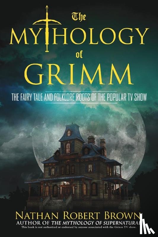 Nathan Robert Brown - The Mythology of Grimm