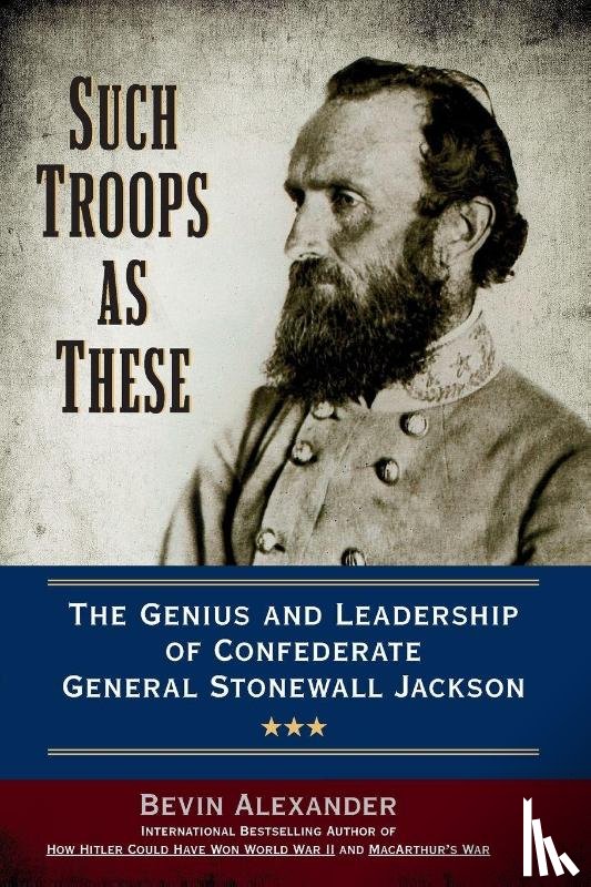 Alexander, Bevin - Such Troops as These