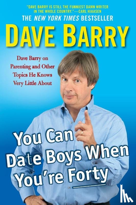 Barry, Dave - You Can Date Boys When You're Forty
