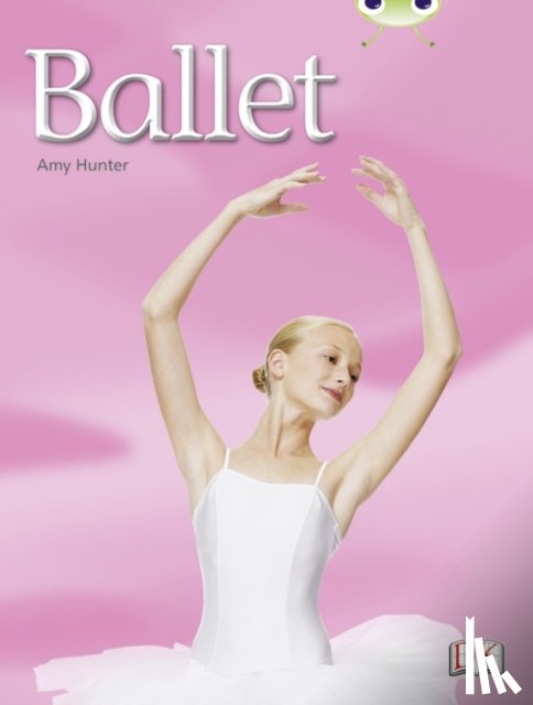 Hunter, Amy - Bug Club Independent Non Fiction Year 1 Blue A Ballet