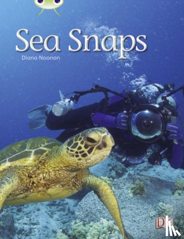 Noonan, Diana - Bug Club Independent Non Fiction Year 1 Green A Sea Snaps