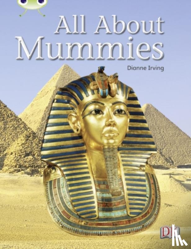 Irving, Dianne - Bug Club Guided Non Fiction Year Two Purple A All About Mummies