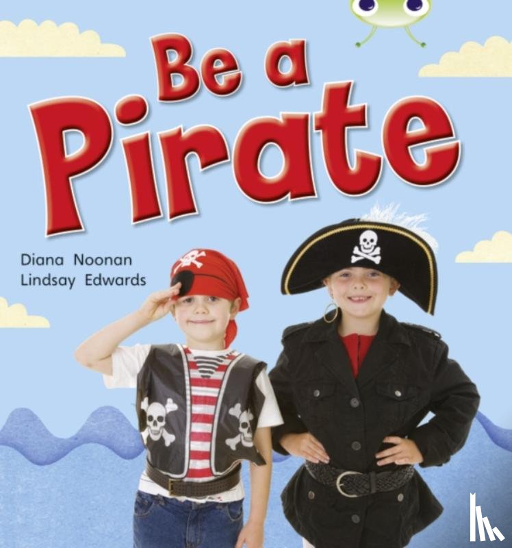 Noonan, Diana - Bug Club Guided Non Fiction Reception Red B Be a Pirate