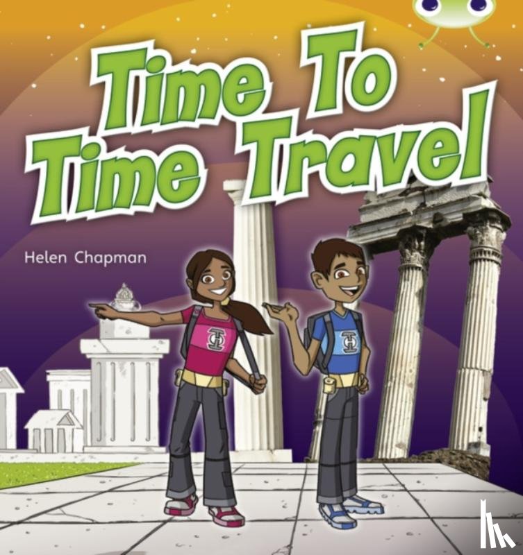 Chapman, Helen - Bug Club Independent Non Fiction Year Two Purple A Time to Travel