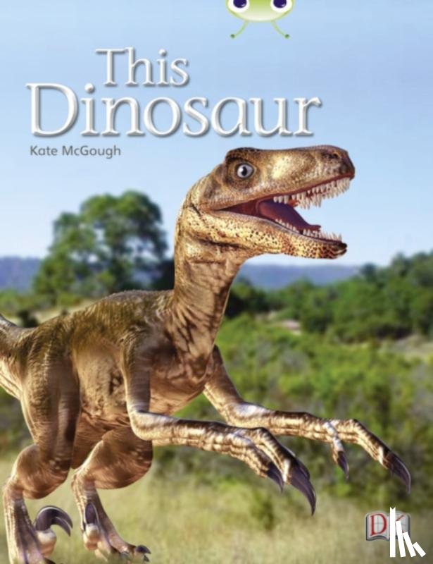 McGough, Kate - Bug Club Independent Non Fiction Year 1 Yellow B This Dinosaur