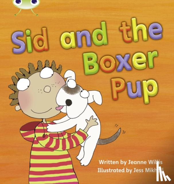 Willis, Jeanne - Bug Club Phonics - Phase 4 Unit 12: Sid and the Boxer Pup