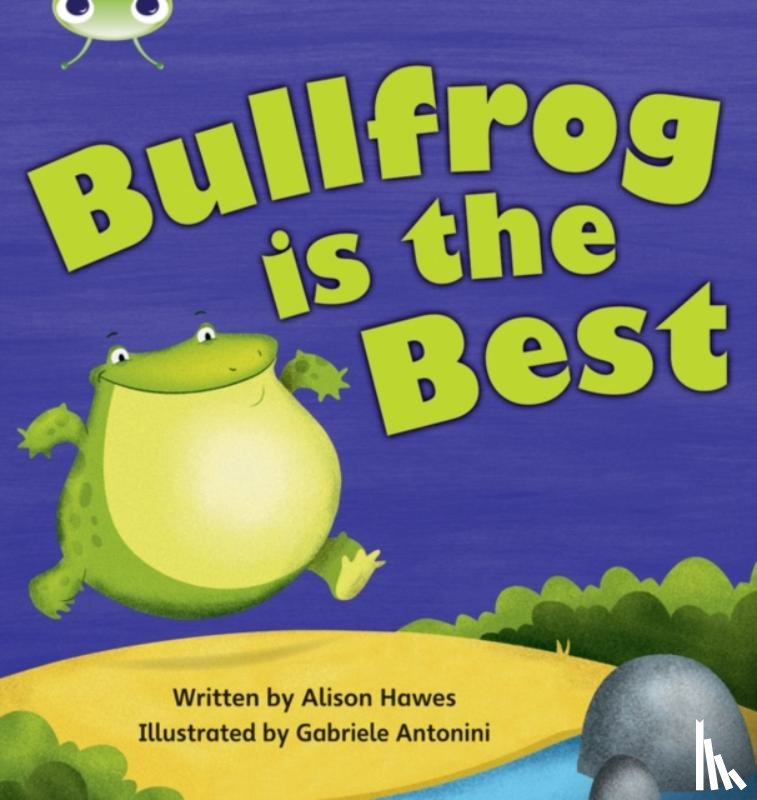 Hawes, Alison - Bug Club Phonics - Phase 5 Unit 18: Bullfrong is the Best
