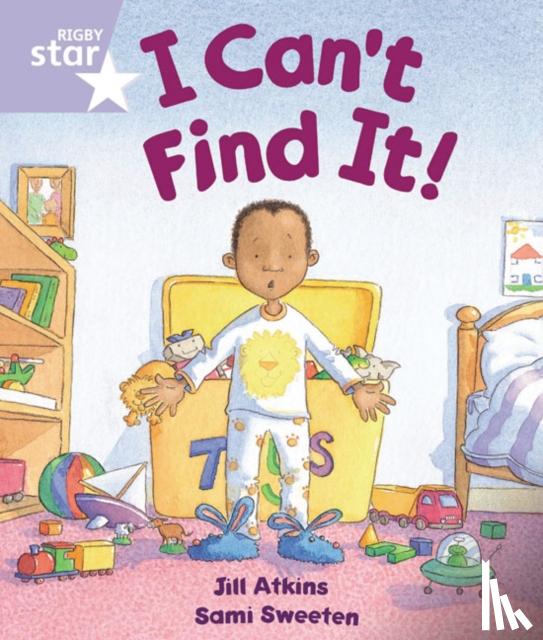Atkins, Jill - Rigby Star Guided Reception: Lilac Level: I Can't Find it Pupil Book (single)