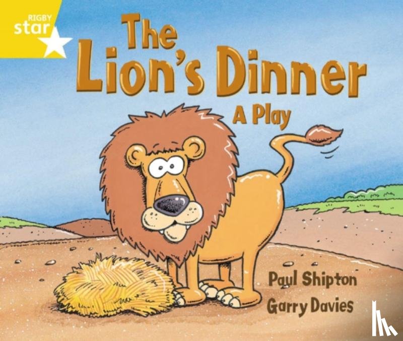 Shipton, Paul - Rigby Star Guided 1 Yellow Level: The Lion's Dinner, A Play Pupil Book (single)