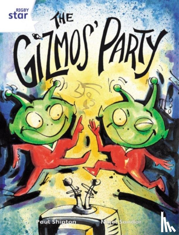 Shipton, Paul - Rigby Star Guided 2 White Level: The Gizmo's Party Pupil Book (single)