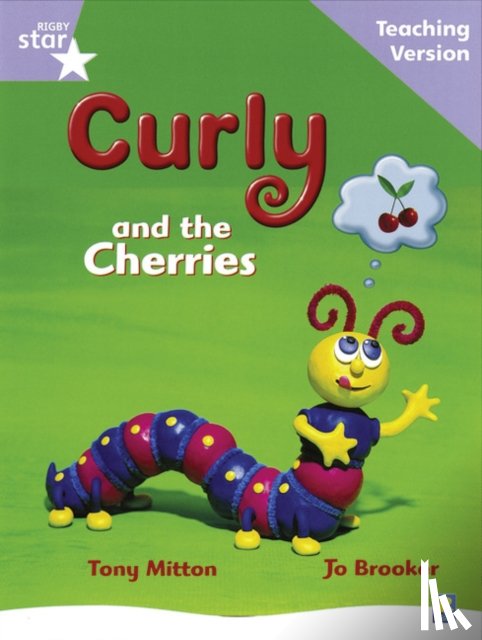  - Rigby Star Guided Reading Lilac Level: Curly and the Cherries Teaching Version