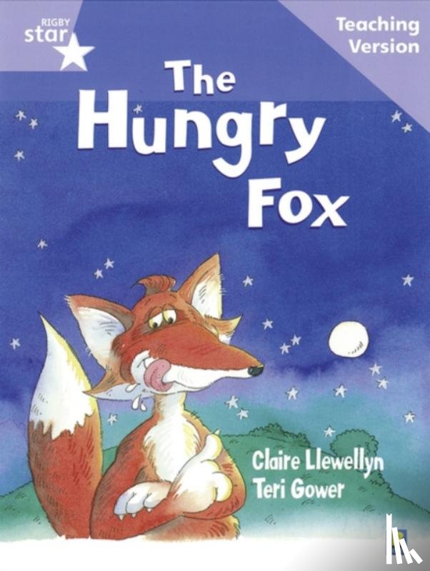  - Rigby Star Guided Reading Lilac Level: The Hungry Fox Teaching Version