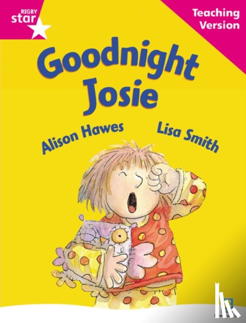  - Rigby Star Guided Reading Pink Level: Goodnight Josie Teaching Version