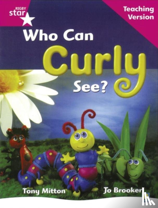  - Rigby Star Guided Reading Pink Level: Who can curly see? Teaching Version