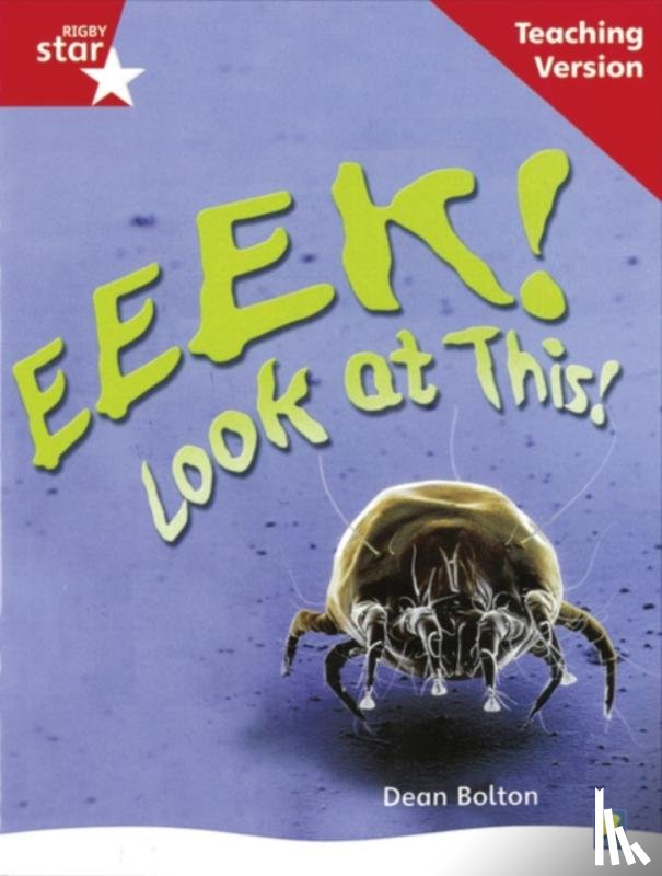  - Rigby Star Non-fiction Guided Reading Red Level: Eeek! Look at This! Teaching Version
