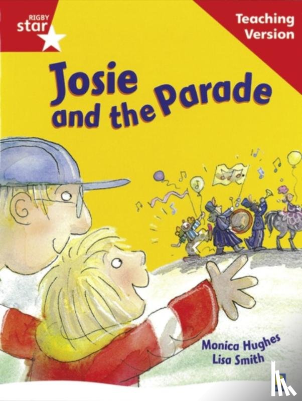  - Rigby Star Guided Reading Red Level: Josie and the Parade Teaching Version