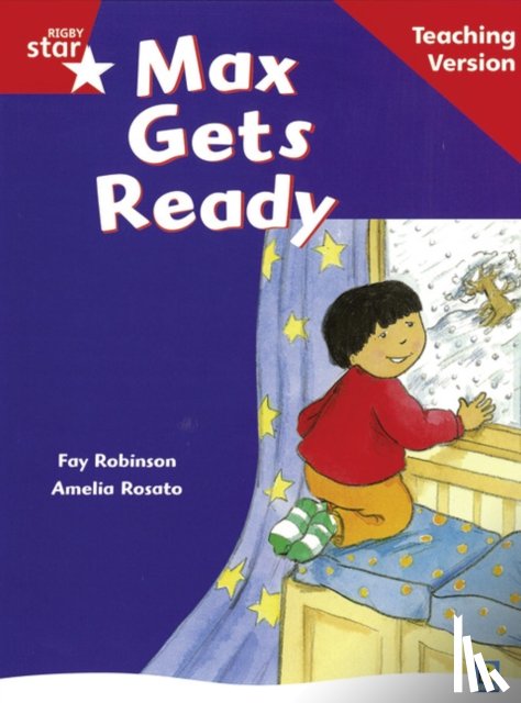  - Rigby Star Guided Reading Red Level: Max Gets Ready Teaching Version