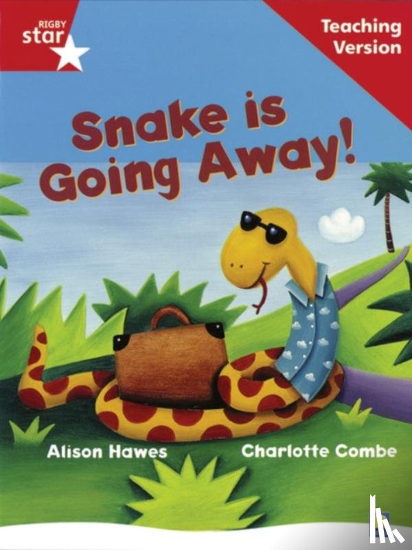  - Rigby Star Guided Reading Red Level: Snake is Going Away Teaching Version
