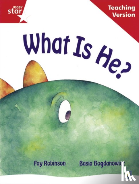  - Rigby Star Guided Reading Red Level: What Is He? Teaching Version