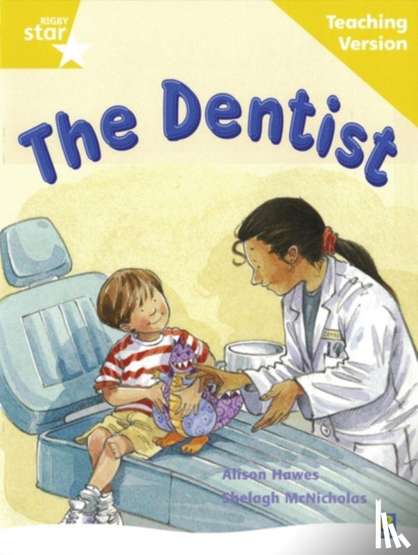  - Rigby Star Guided Reading Yellow Level: The Dentist Teaching Version