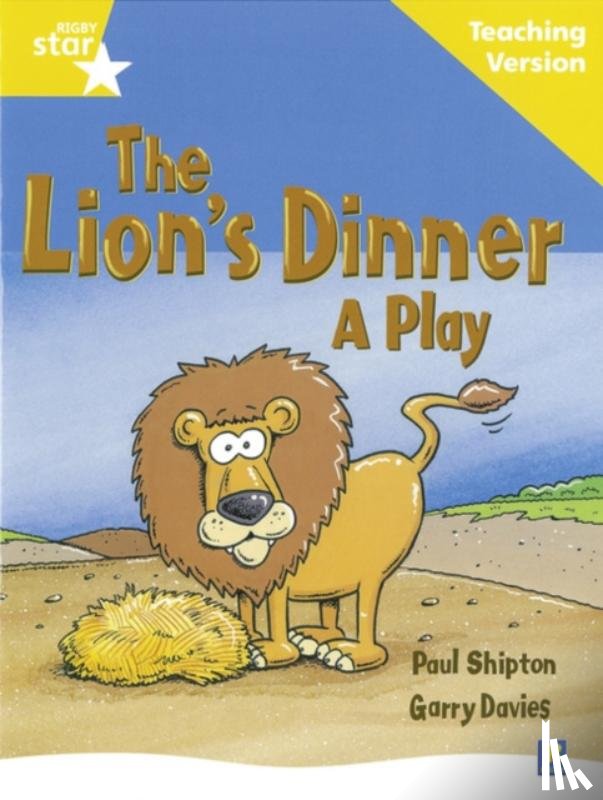  - Rigby Star Guided Reading Yellow Level: The Lion's Dinner Teaching Version