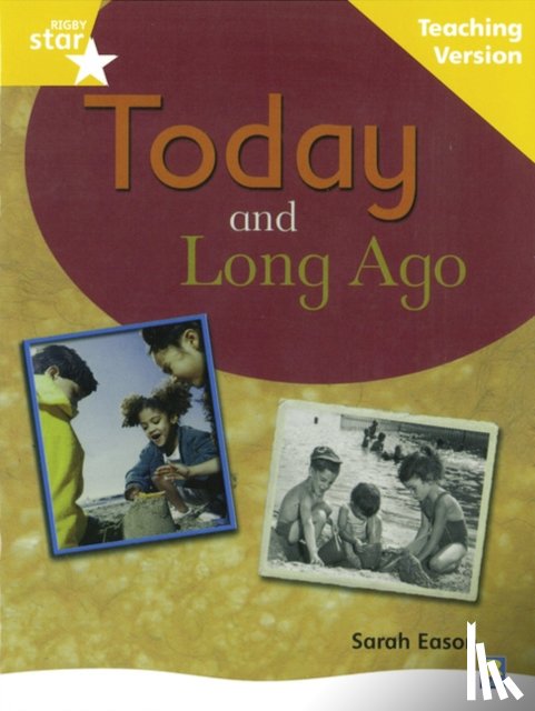  - Rigby Star Non-fiction Guided Reading Yellow Level: Long Ago and Today Teaching Version
