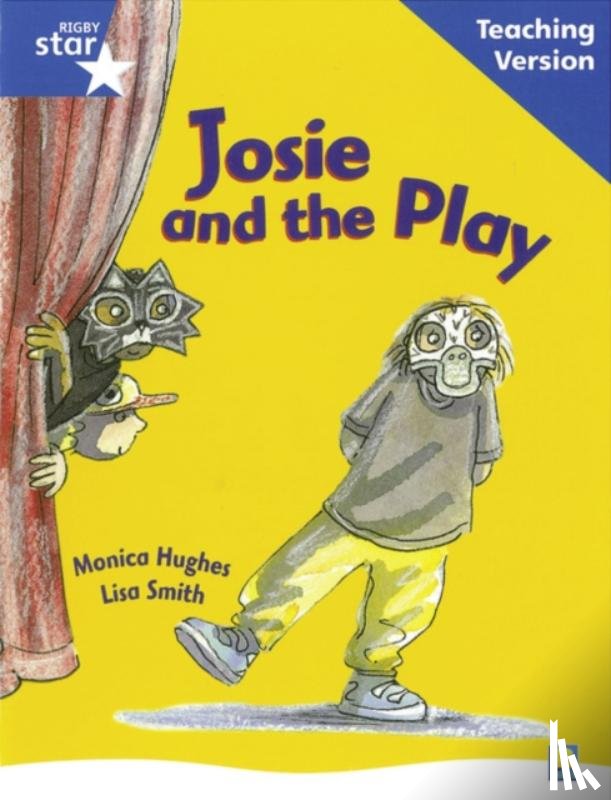  - Rigby Star Guided Reading Blue Level: Josie and the Play Teaching Version
