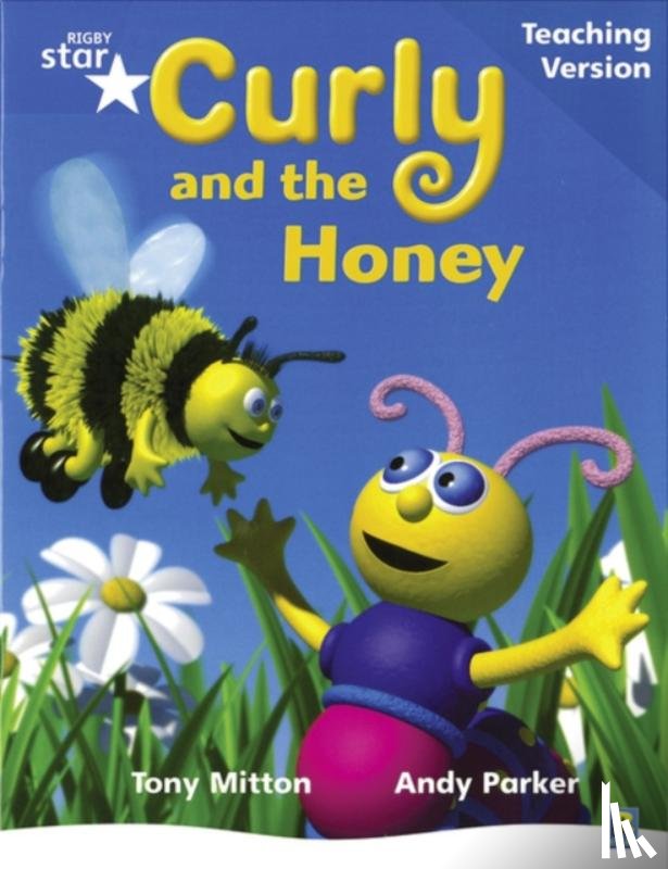  - Rigby Star Phonic Guided Reading Blue Level: Curly and the Honey Teaching Version