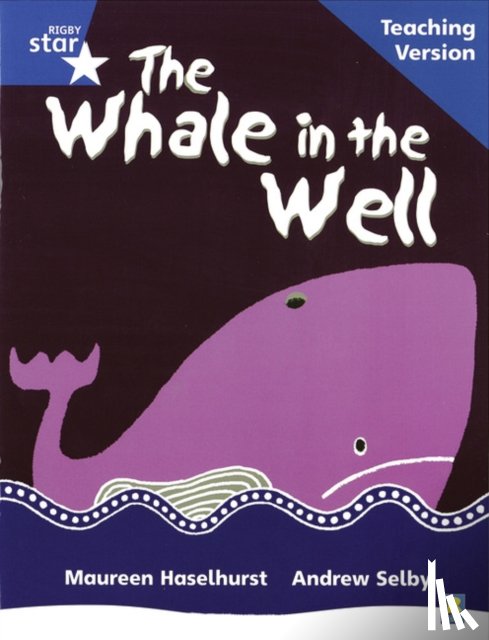  - Rigby Star Phonic Guided Reading Blue Level: The Whale in the Well Teaching Version