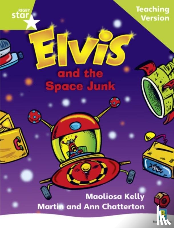  - Rigby Star Phonic Guided Reading Green Level: Elvis and the Space Junk Teaching Version