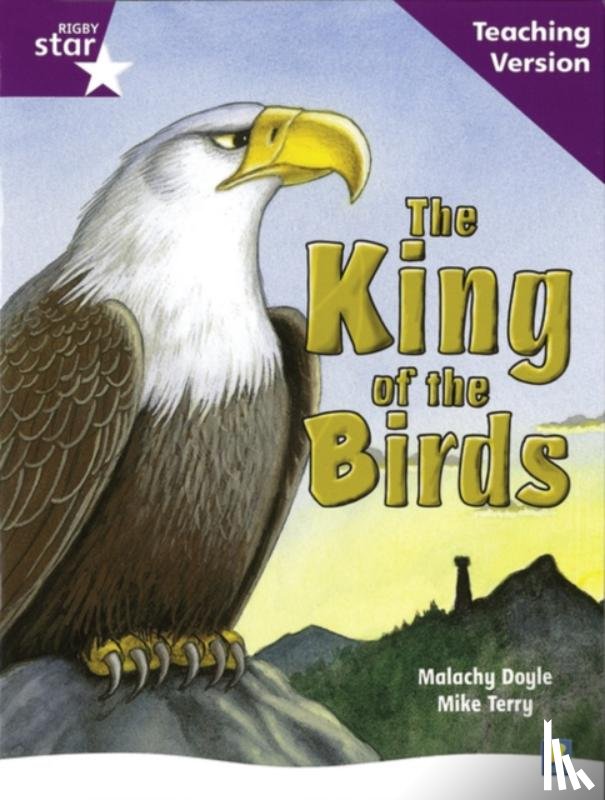  - Rigby Star Guided Reading Purple Level: The King of the Birds Teaching Version