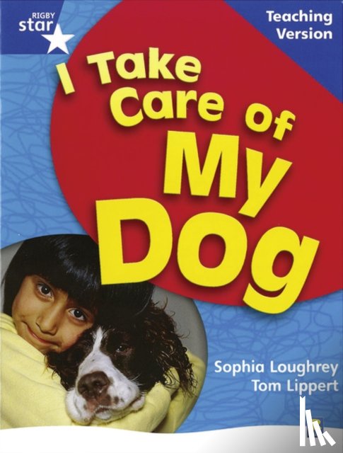 - RigbyStar Non-fiction Blue Level: I Take Care of my Dog Teaching Version Framework Edition