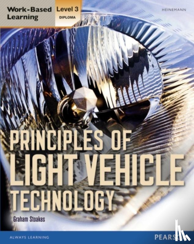 Stoakes, Graham - Level 3 Diploma Principles of Light Vehicle Technology Candidate handbook