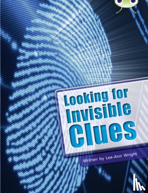 Wright, Lee-Ann - Bug Club Guided Non Fiction Year Two Lime B Looking for Invisible Clues