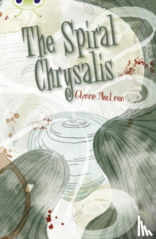 MacLean, Glynne - Bug Club Independent Fiction Year 6 Red + The Spiral Chrysalis