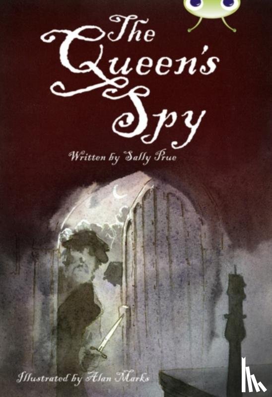 Prue, Sally - Bug Club Independent Fiction Year 6 Red A The Queen's Spy
